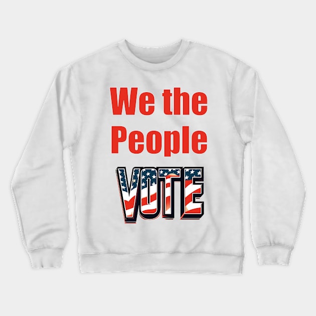 we the people vote Crewneck Sweatshirt by Gate4Media